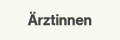 &Auml;rztinnen